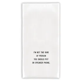 I'm Not the Kind of Person You Should Put on Speaker Phone Towel